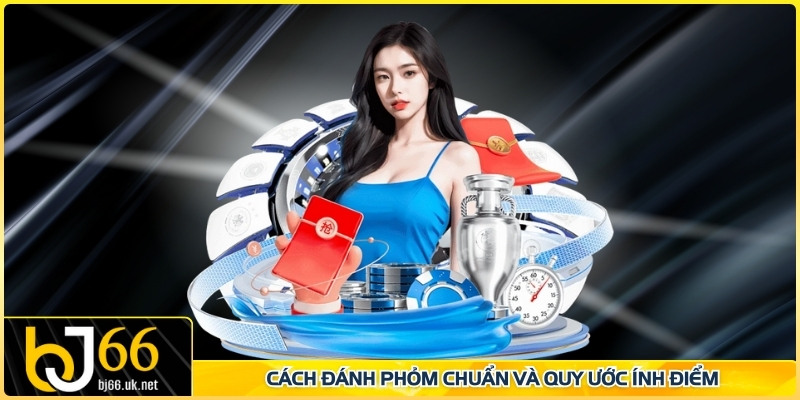 Cách đánh phỏm chuẩn và quy ước tính điểm