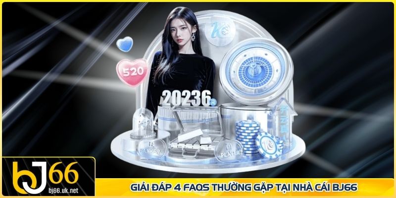 Giải đáp 4 FAQs thường gặp tại nhà cái BJ66