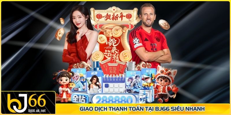 Giao dịch thanh toán tại BJ66 siêu nhanh