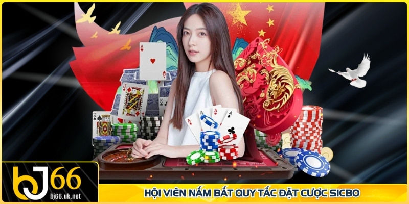 Hội viên nắm bắt quy tắc đặt cược Sicbo