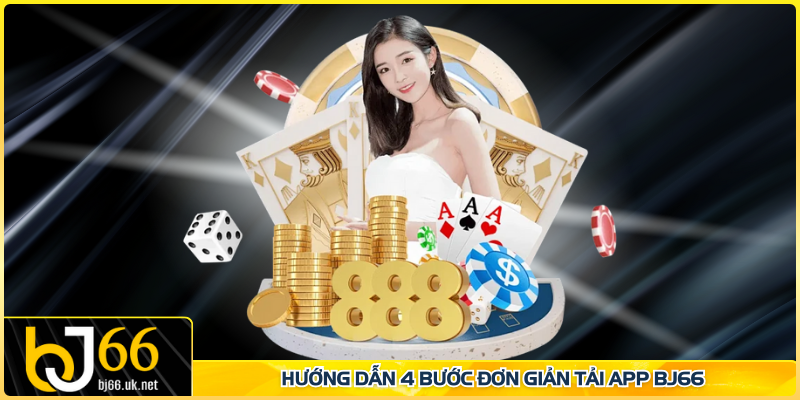 Hướng dẫn 4 bước đơn giản tải app BJ66