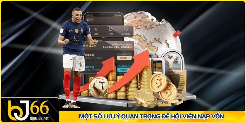 Một số lưu ý quan trọng để hội viên nạp vốn