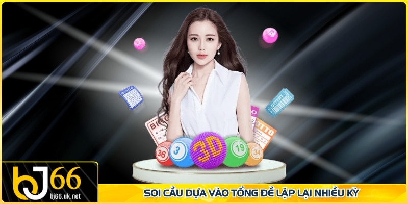 Soi cầu dựa vào tổng đề lặp lại nhiều kỳ