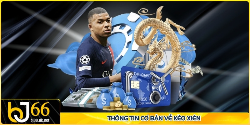 Thông tin cơ bản về kèo xiên