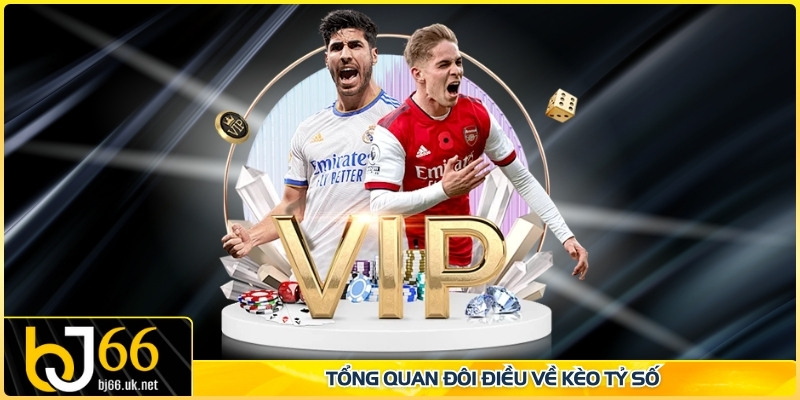 Tổng quan đôi điều về kèo tỷ số