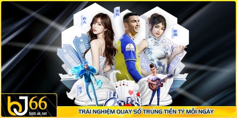 Trải nghiệm quay số trúng tiền tỷ mỗi ngày